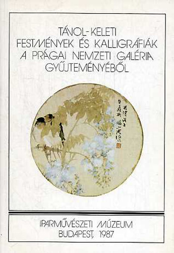 Iparmvszeti Mzeum - Tvol-keleti festmnyek s kalligrfik a prgai Nemzeti Galria gyjtemnybl