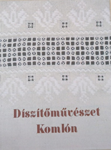Rkos Ildik  (fot) Kincses gnes (szerk.) - Dsztmvszet Komln
