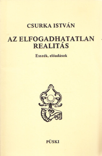 Az elfogadhatatlan realit�s - Essz�k, el�ad�sok