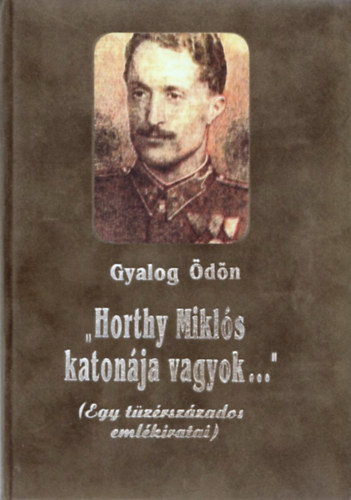 "Horthy Mikls katonja vagyok..."