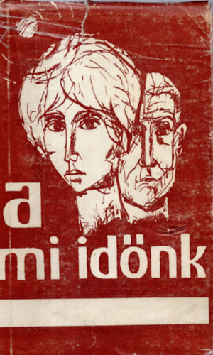 Filadelfi Mih�ly  (szerk.) - A mi id�nk (b�k�scsabai �r�k antol�gi�ja)