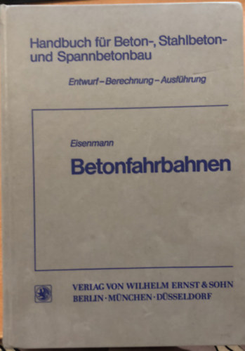 Betonfahrbahnen - Handbuch fur Beton-, Stahlbeton- und Spannbetonbau - nmet