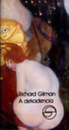 Richard Gilman - A dekadencia, avagy egy jelz klns lete (mrleg)