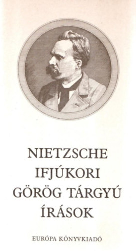 Friedrich Nietzsche - Nietzsche ifjkori grg trgy rsok