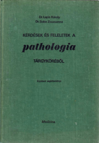 K�rd�sek �s feleletek a pathologia t�rgyk�r�b�l (Egyetemi seg�dtank�nyv)