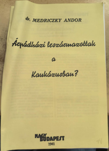 Dr. Medriczky Andor - rpdhzi leszrmazottak a Kaukzusban? (reprint)