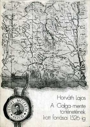 A Galga-mente t�rt�net�nek �rott forr�sai 1526-ig