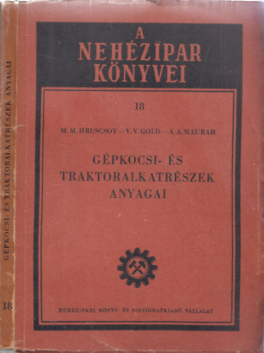 Gpkocsi- s traktoralkatrszek anyagai (A nehzipar knyvei 18.)