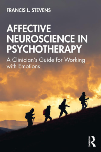Affective Neuroscience in Psychotherapy (Affekt�v idegtudom�ny a pszichoter�pi�ban)