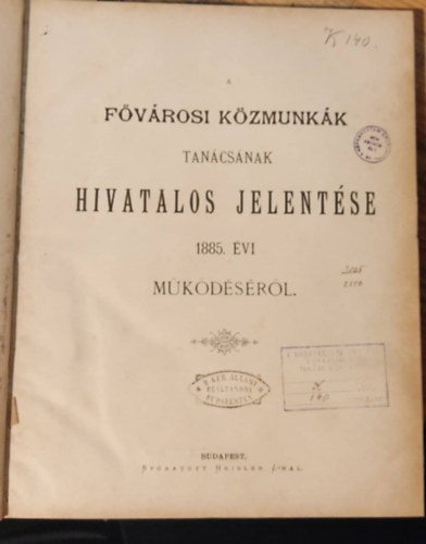 A fővárosi közmunkák tanácsának hivatalos jelentése 1885. évi működéséről
