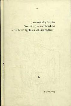Javorniczky Istvn - Szemlyes ezredfordul (16 beszlgets a 20. szzadrl)