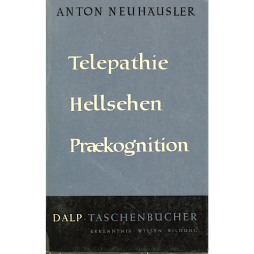 Telepathie Hellsehen Praekognition (Teleptia, tisztnlts, elrelts)