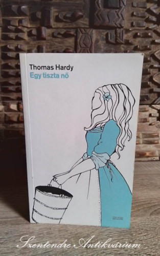 Egy tiszta n� (Tess of the D'Urbervilles) - Szab� L�rinc ford�t�s�ban; Saj�t k�ppel