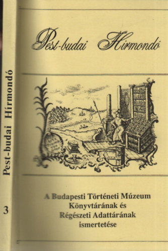 Pest-Budai hrmond 3.- A Budapesti Trtneti Mzeum Knyvtrnak s Rgszeti Adattrnak ismertetse