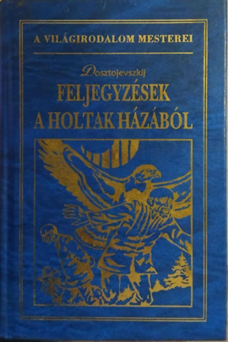 Feljegyzsek a holtak hzbl - A vilgirodalom mesterei (Dszkiads)