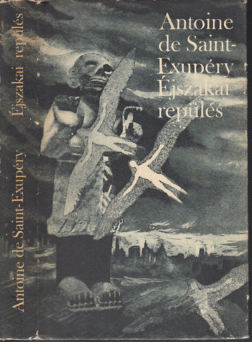 Ford.: Rnay Gyrgy Antoine de Saint-Exupry - Pr Judit - jszakai repls - NGY REGNY (A dli futrgp; jszakai repls; Az ember fldje; A hadirepl) --- Vol de nuit