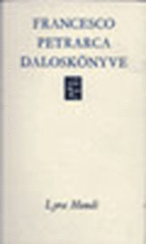 Francesco Petrarca dalosk�nyve (Lyra Mundi)