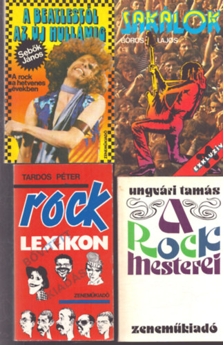 Tardos P�ter, Boros Lajos, Ungv�ri Tam�s Seb�k J�nos - 4 db rockzenei k�nyv: A Beatlest�l az �j Hull�mig - Rock lexikon - Sak�lok - A rock mesterei