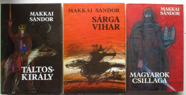 3 db Makkai Sndor knyv : Srga vihar - Magyarok csillaga - Tltoskirly