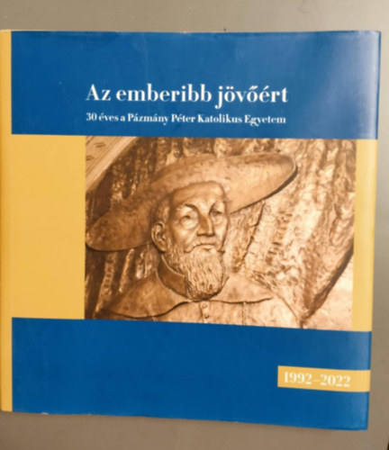 Az emberibb jvrt - 30ves a pzmny Pter katolikus egyetem 1992-2022