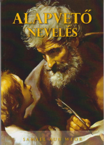 Samael Aun Weor - Alapvet� nevel�s