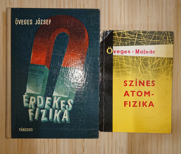 2 izgalmas �veges J�zsef-k�nyv: Sz�nes atomfizika, �rdekes fizika