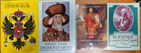 M�lyusz Elem�r , Brigitte Hamann, Molitor Ferenc Gonda Imre-Niederhauser Emil (szerkesztette) - 3db Habsburgokkal kapcsolatos k�tet: A Habsburgok+Zsigmond kir�ly uralma Magyarorsz�gon+Rudolf+II.J�zsef a cs�sz�ri Don Quijote