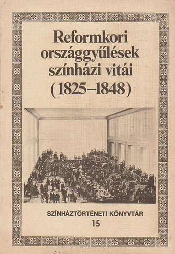 Reformkori orszggylsek sznhzi viti (1825-1848)