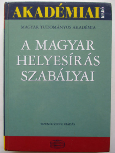 A magyar helyesrs szablyai (Tizenegyedik kiads)