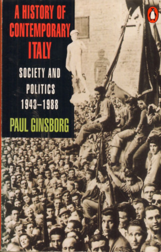 History of Contemporary Italy - Society and Politics 1943-1988