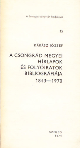 A Csongrd megyei hrlapok s folyiratok bibliogrfija 1843-1970