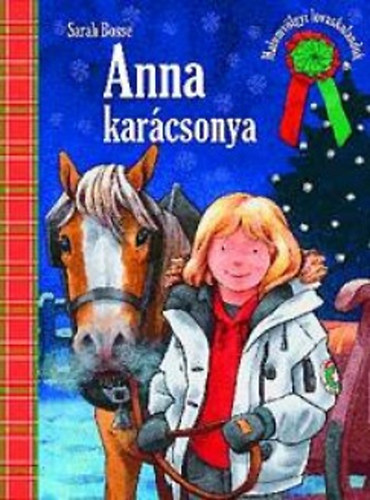 Sarah Bosse - Anna karcsonya - Malomvlgyi lovaskalandok