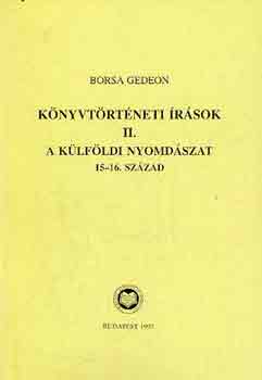 Borsa Egon - Knyvtrtneti rsok II.: A klfldi nyomdszat 15-16. szzad