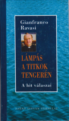 Gianfranco Ravasi - Lmps a titkok tengern (A hit vlaszai)