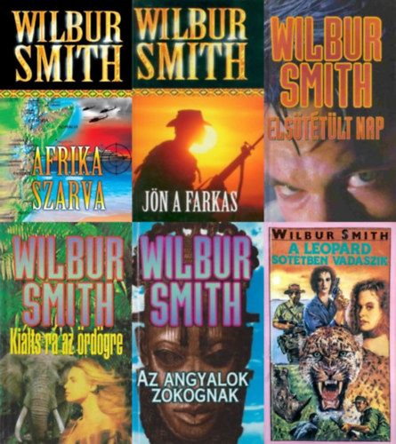 6 db Wilbur Smith reg�ny: Afrika szarva + A leop�rd s�t�tben vad�szik + Az angyalok zokognak + Els�t�t�lt nap + J�n a farkas + Ki�lts r� az �rd�gre