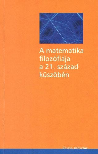 Csaba Ferenc  (szerk.) - A matematika filozfija a 21. szzad kszbn