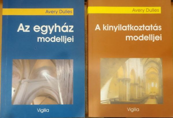 2 db Avery Dulles: Az egyhz modelljei + A kinyilatkoztats modelljei
