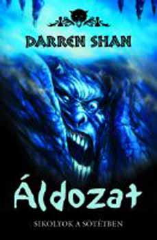 Darren Shan - ldozat - Sikolyok a sttben