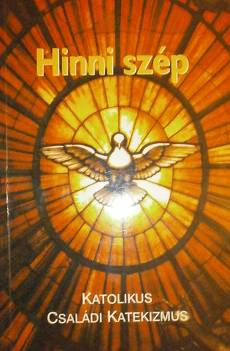 Hinni sz�p - Katolikus Csal�di Katekizmus