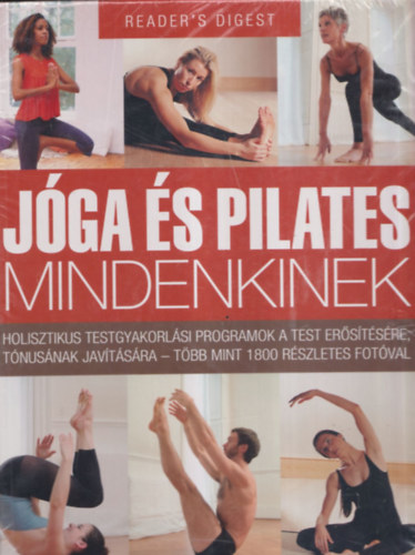 Jga s pilates mindenkinek (Holisztikus testgyakorlsi programok a test erstsre, tnusnak javtsra - Tbb mint 1800 rszletes fotval)