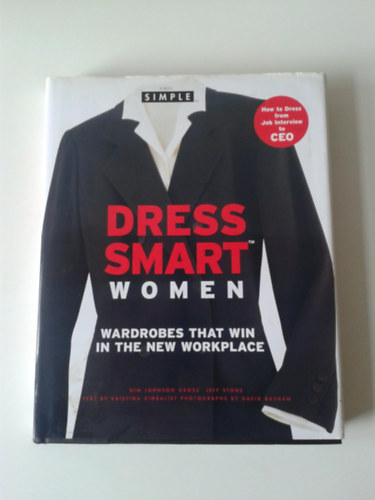 Dress Smart Women: Wardrobes That Win in the New Workplace