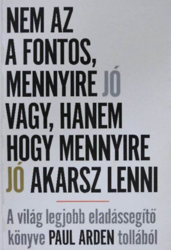 Nem az a fontos, mennyire j� vagy, hanem hogy mennyire j� akarsz lenni
