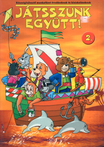 J�tsszunk egy�tt! 2. - K�szs�gfejleszt� munkaf�zet �vod�soknak �s kisiskol�soknak