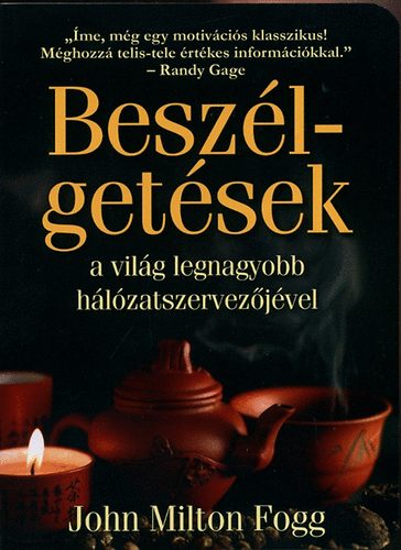 John Milton Fogg - Beszlgetsek a vilg legnagyobb hlzatszervezjvel
