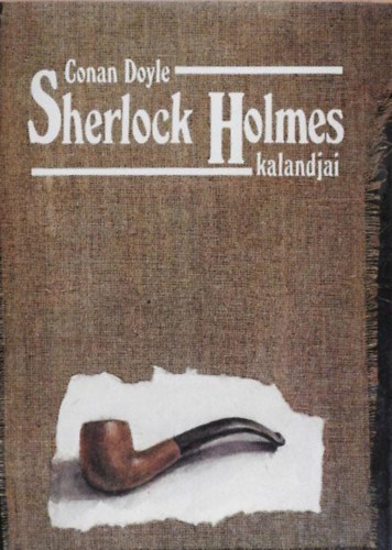 Sherlock Holmes kalandjai (Botrny Csehorszgban / Az eltnt vlegny / A Rt Liga / A Boscombe-vlgyi rejtly / Az t narancsmag / A ferde szj / A kk karbunkulus / A pettyes pnt / A mrnk hvelykujja / Az eltnt menyasszony / A