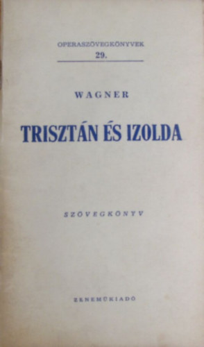 Richard Wagner - Trisztn s Izolda (Operaszvegknyvek 29.)