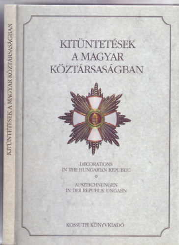 Kitntetsek a Magyar Kztrsasgban (Decorations in the Hungarian Republic / Auszeichnungen in der Republik Ungarn)