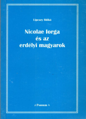 Nicolae Iorga s az erdlyi magyarok