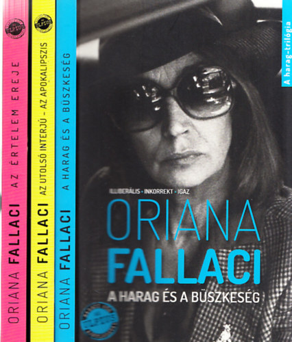Oriana Fallaci - A harag-trilógia (Az utolsó interjú - Az apokalipszis + Az értelem ereje + A harag és büszkeség)