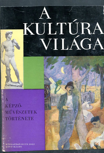 A kult�ra vil�ga- A k�pz�m�v�szetek t�rt�nete